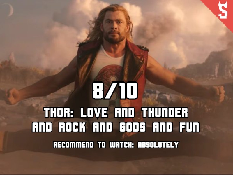 Thor: Love and thunder (2022) – and rock and gods and fun review, scored 8 out of 10